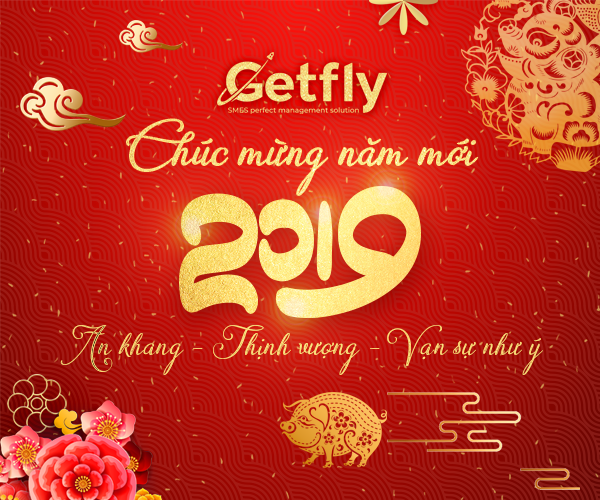 Getfly Kính chúc Quý khách hàng Xuân Kỷ Hợi 2019: An Khang - Thịnh Vượng - Vạn Sự Như Ý