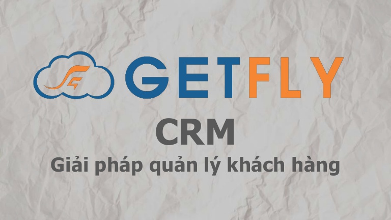 Getfly – phần mềm quản lý khách hàng chuyên nghiệp