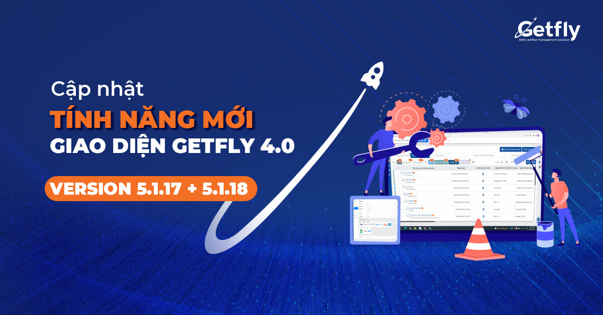 Bản tin cập nhật tính năng mới giao diện Getfly 4.0: Version 5.1.17 + 5.1.18