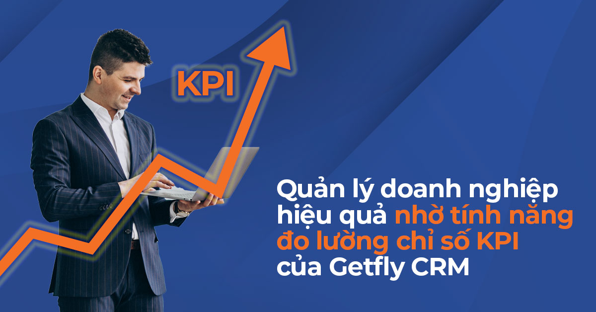 Quản lý doanh nghiệp hiệu quả nhờ tính năng đo lường chỉ số KPI của Getfly CRM